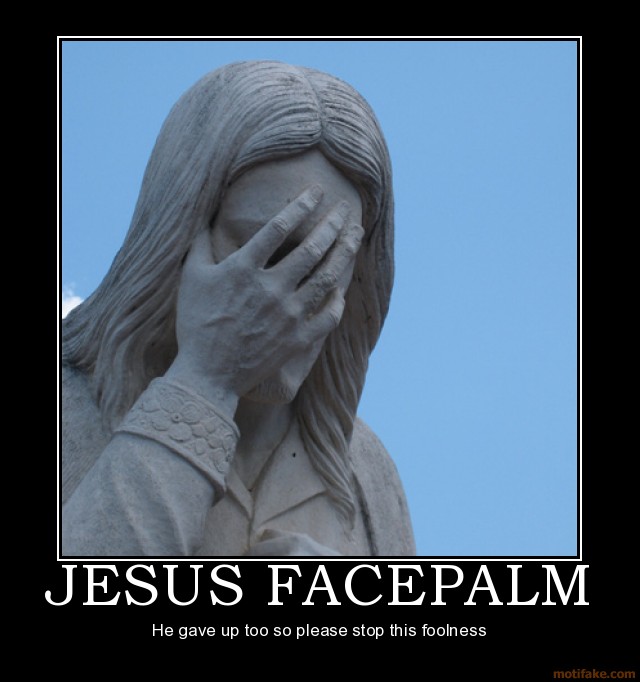 jesus-facepalm-facepalm-jesus-epic-demotivational-poster-1218659828.jpg